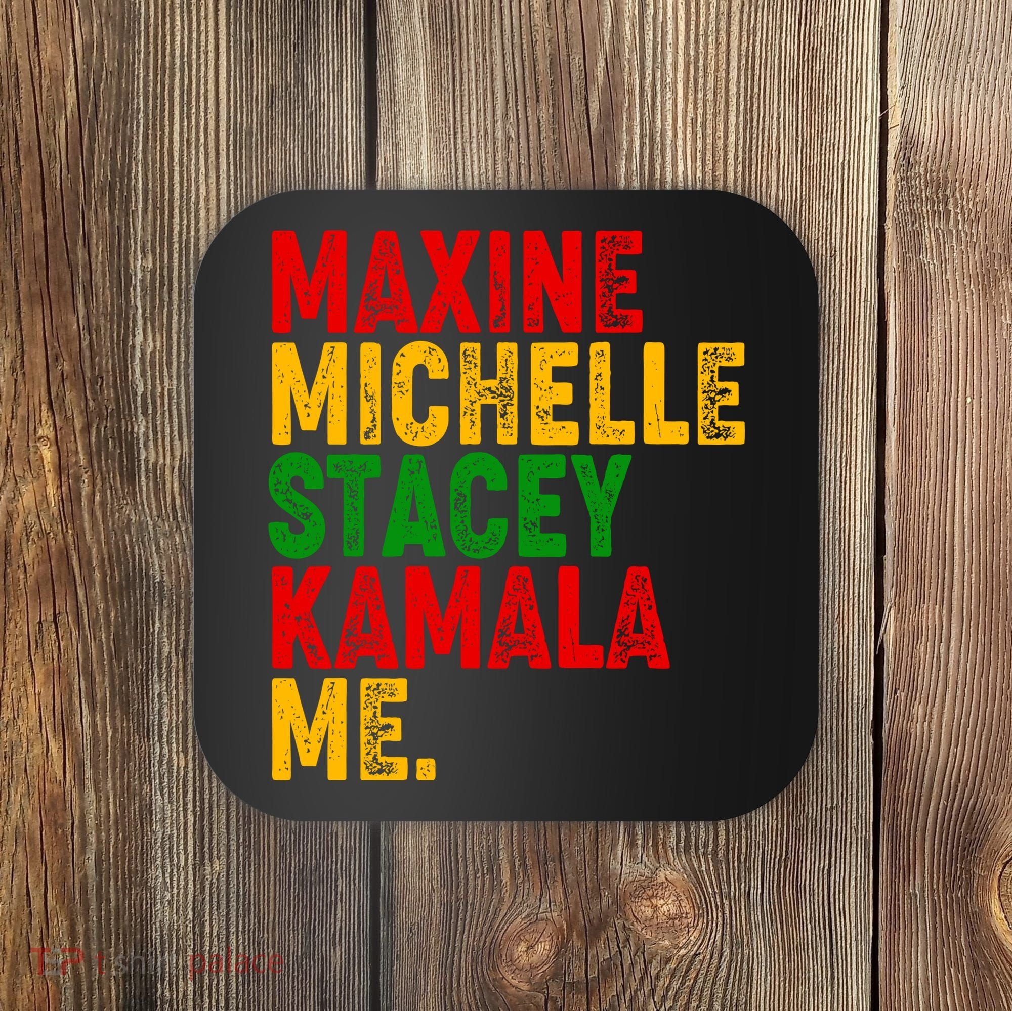 Maxine Michelle Stacey Kamala Me Black History Month Coaster