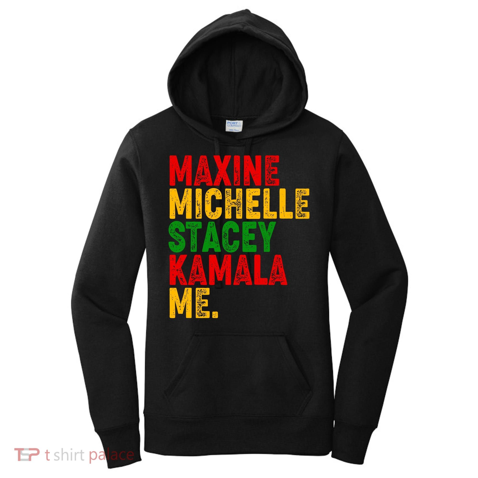 Maxine Michelle Stacey Kamala Me Black History Month Women's Hoodie