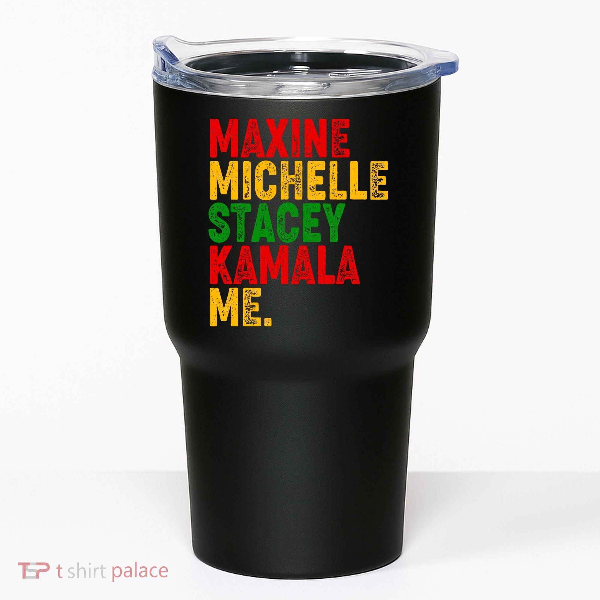 Maxine Michelle Stacey Kamala Me Black History Month Tumbler