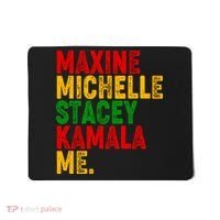 Maxine Michelle Stacey Kamala Me Black History Month Mousepad thumb 0