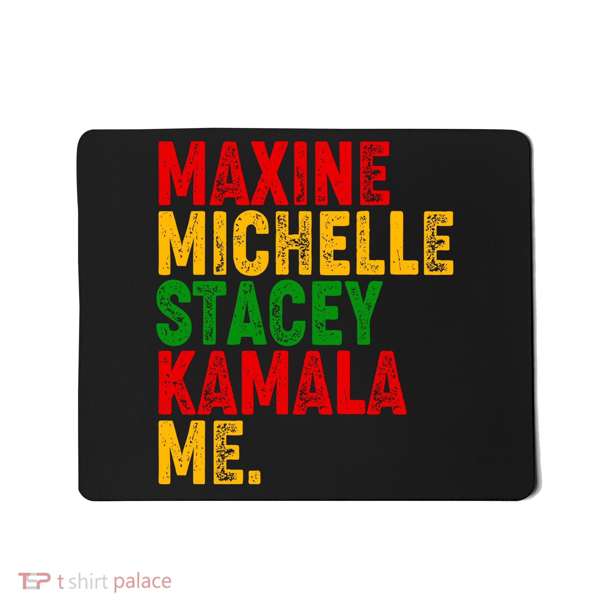Maxine Michelle Stacey Kamala Me Black History Month Mousepad