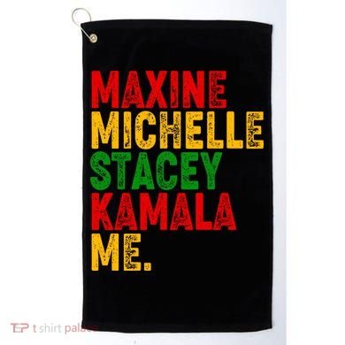 Maxine Michelle Stacey Kamala Me Black History Month Golf Towel