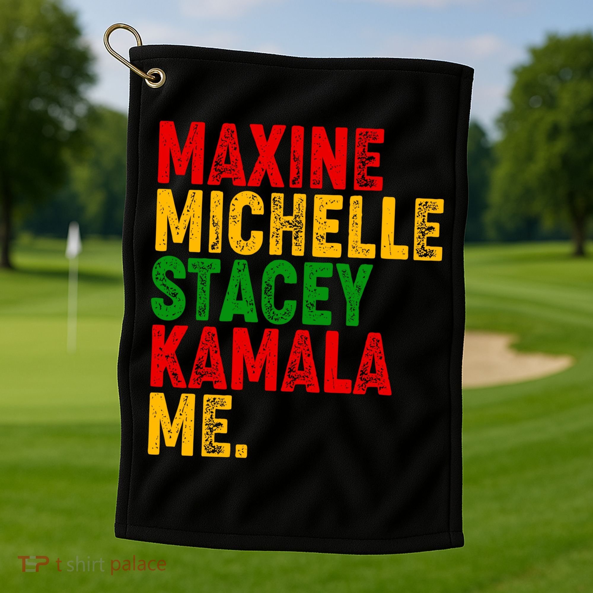 Maxine Michelle Stacey Kamala Me Black History Month Golf Towel