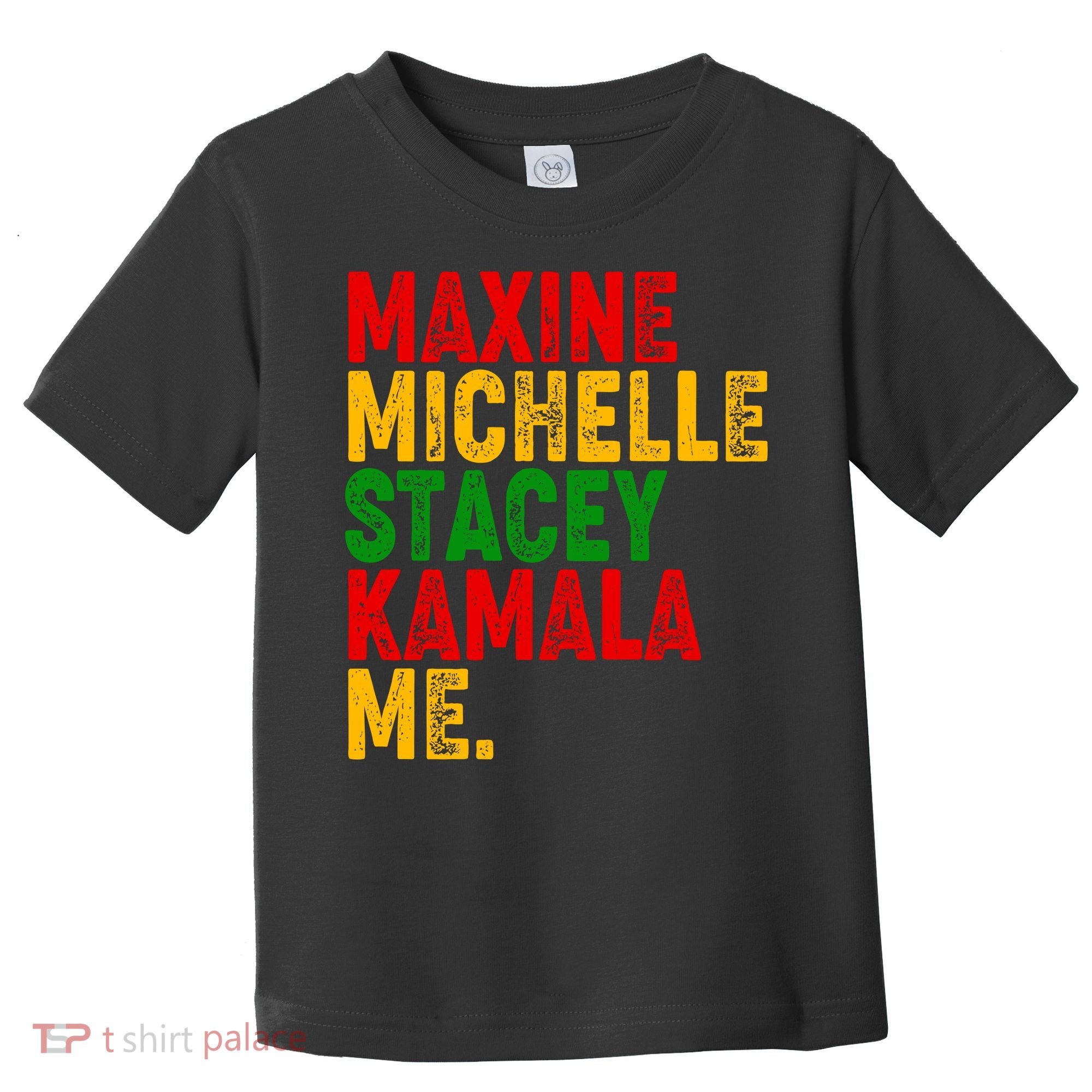 Maxine Michelle Stacey Kamala Me Black History Month Toddler T-Shirt