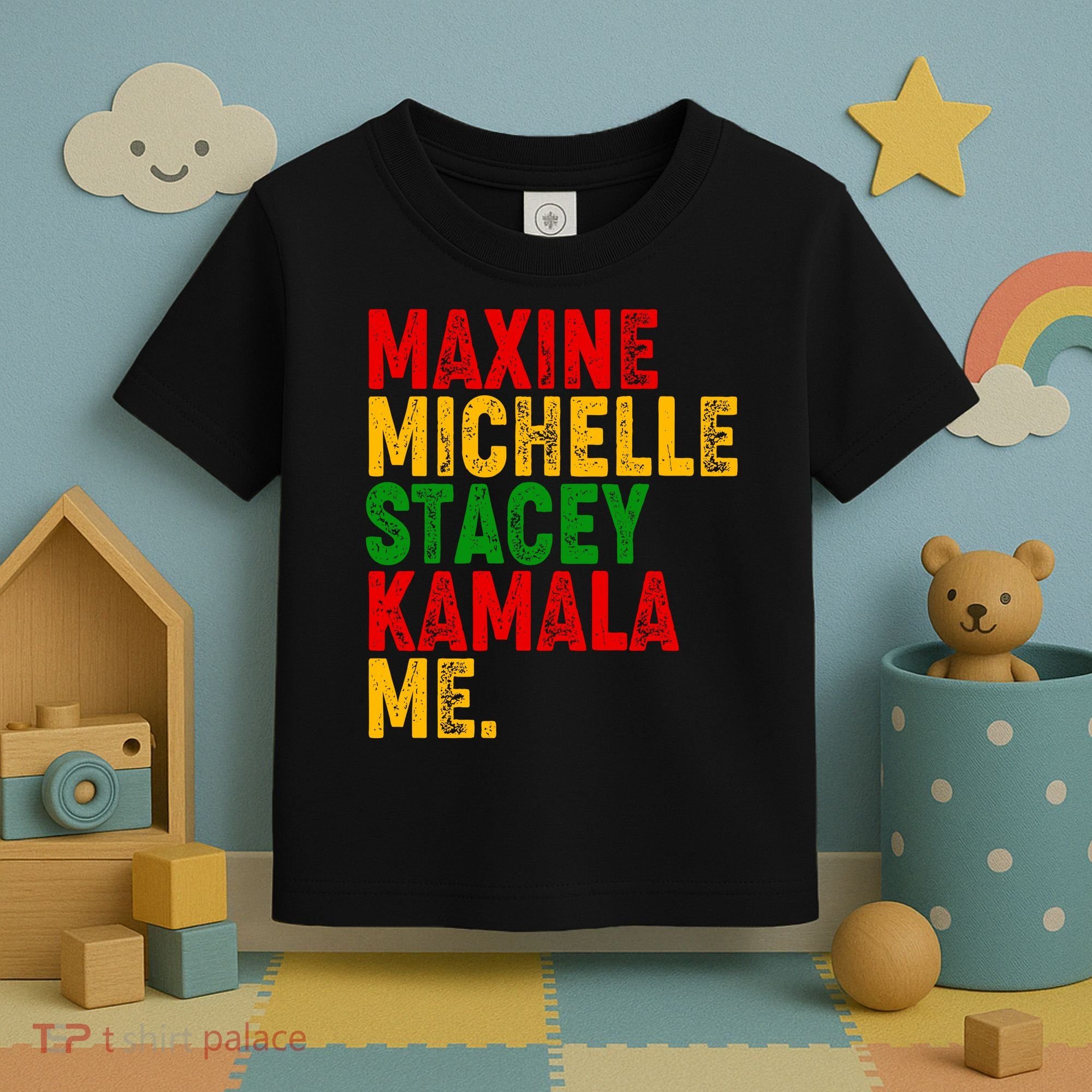 Maxine Michelle Stacey Kamala Me Black History Month Toddler T-Shirt