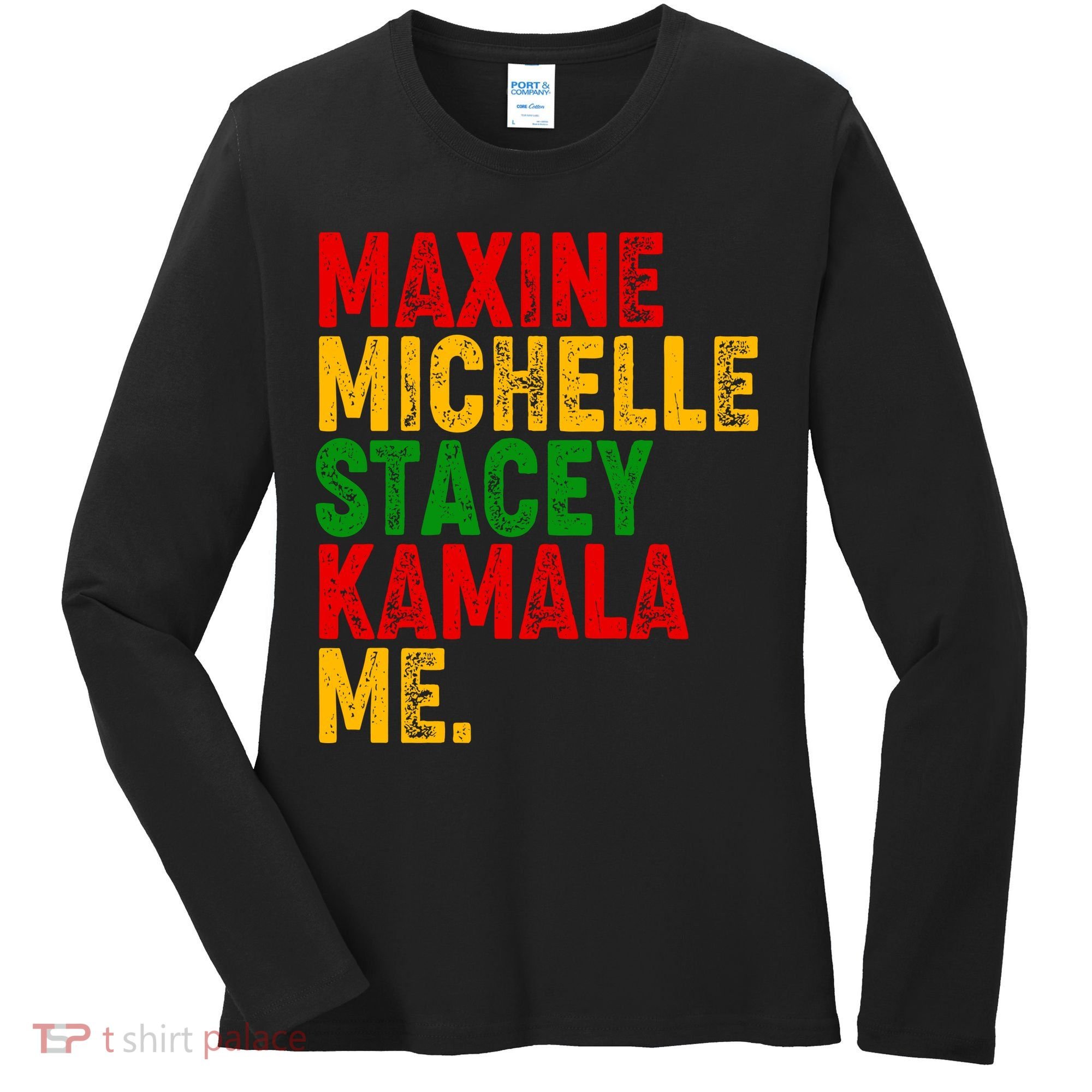 Maxine Michelle Stacey Kamala Me Black History Month Women's Long Sleeve Shirt