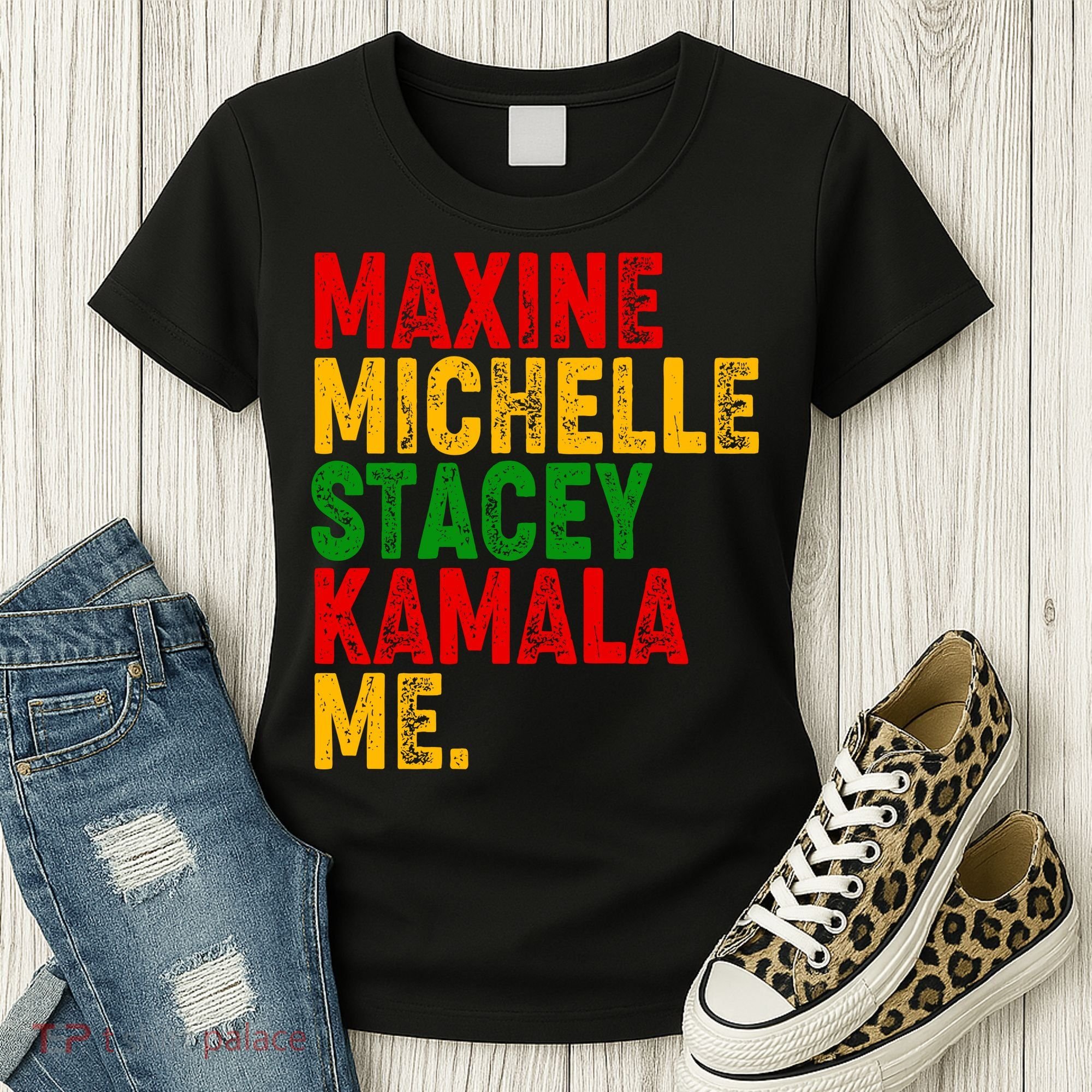 Maxine Michelle Stacey Kamala Me Black History Month Women's T-Shirt