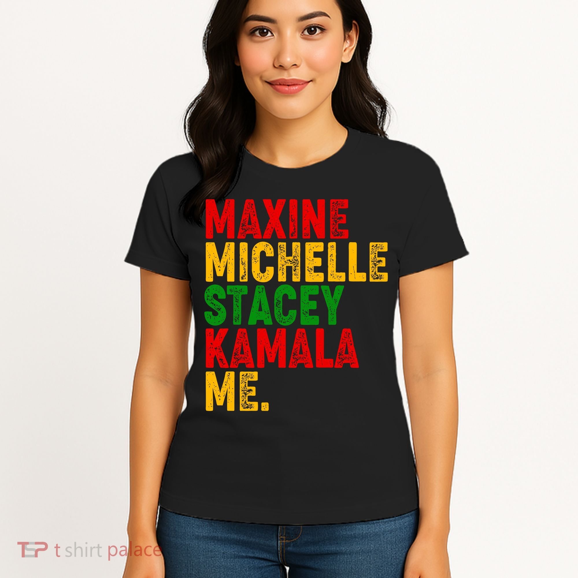 Maxine Michelle Stacey Kamala Me Black History Month Women's T-Shirt