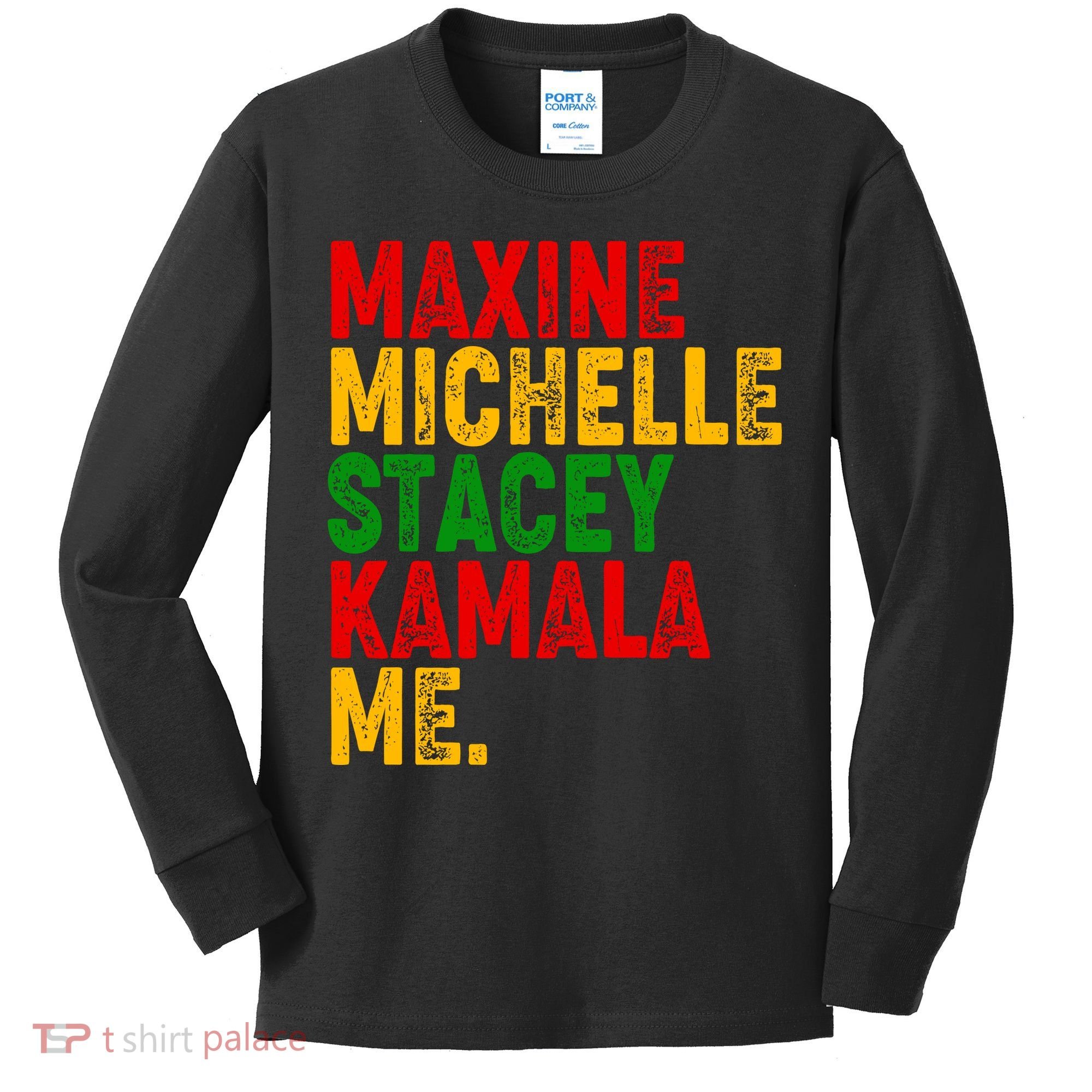 Maxine Michelle Stacey Kamala Me Black History Month Kids Long Sleeve Shirt