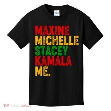 Maxine Michelle Stacey Kamala Me Black History Month Kids T-Shirt