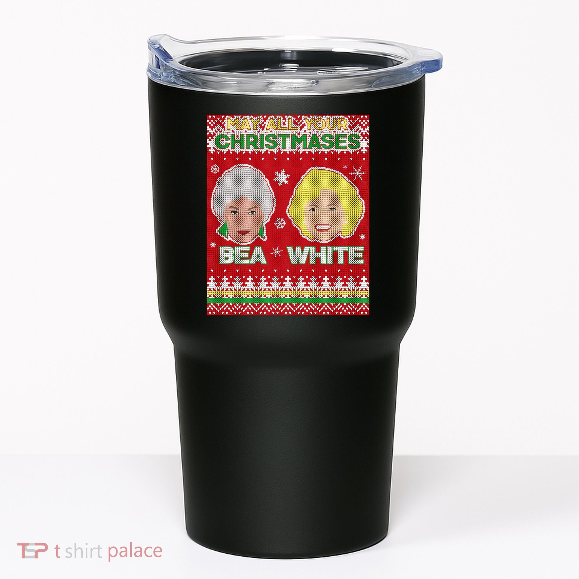 May All Your Christmases Bea White Ugly Christmas Tumbler
