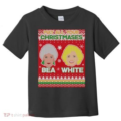 May All Your Christmases Bea White Ugly Christmas Toddler T-Shirt