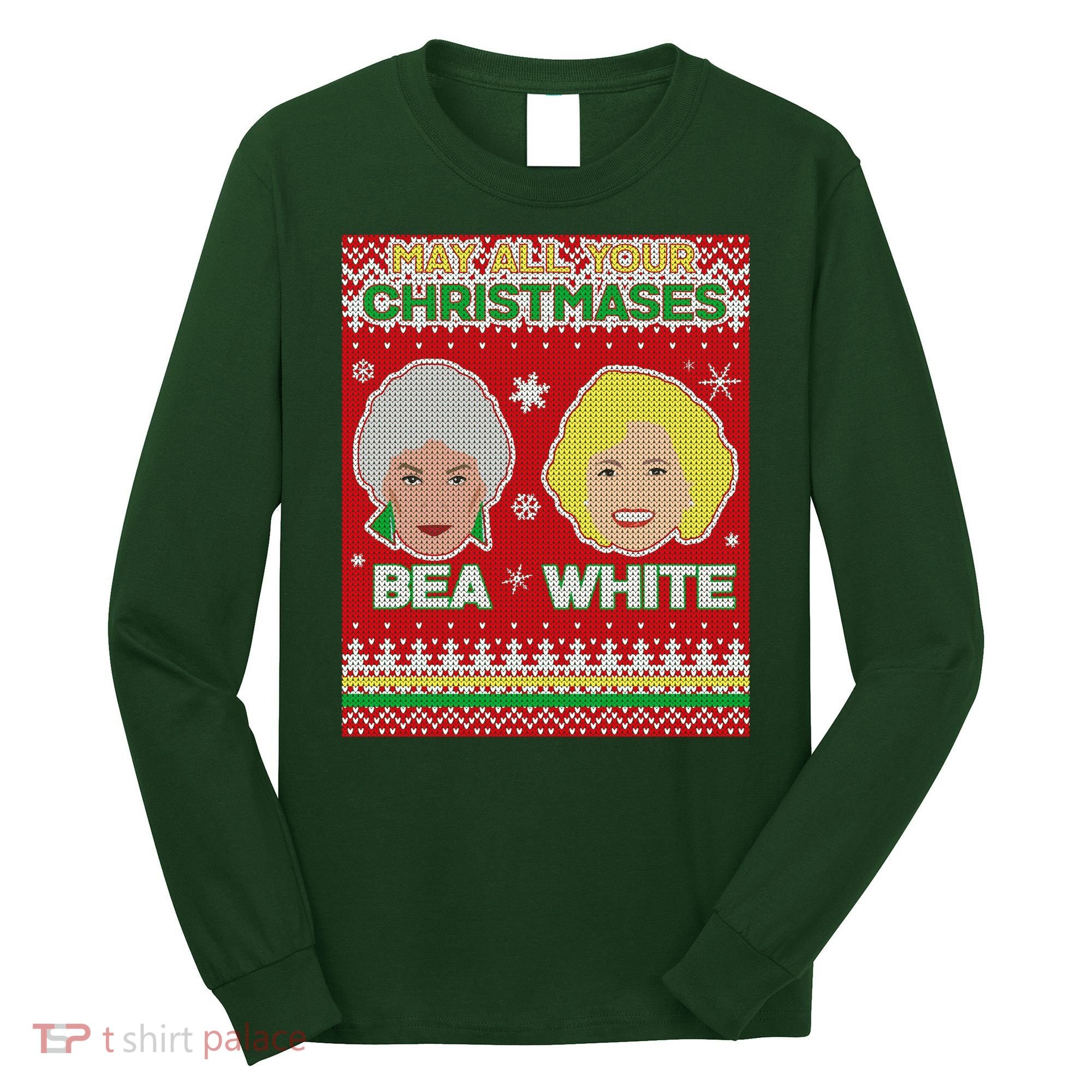 May All Your Christmases Bea White Ugly Christmas Long Sleeve Shirt