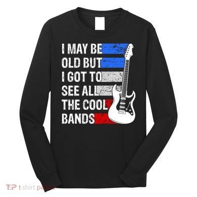 May Be Old Cool Bands Classic Music Long Sleeve Shirt