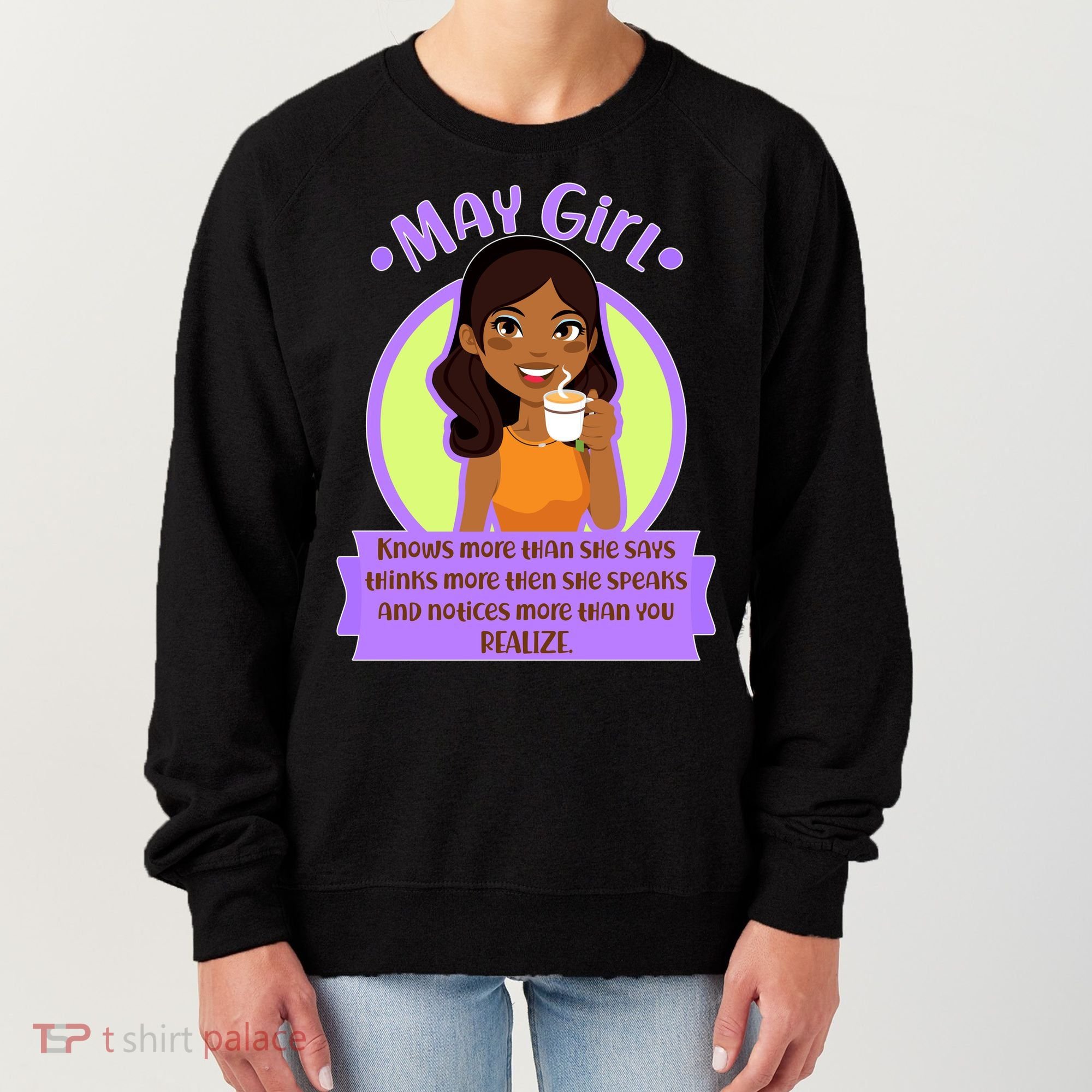 May Birthday Girl Knows More Than You Realize Women's Sweatshirt