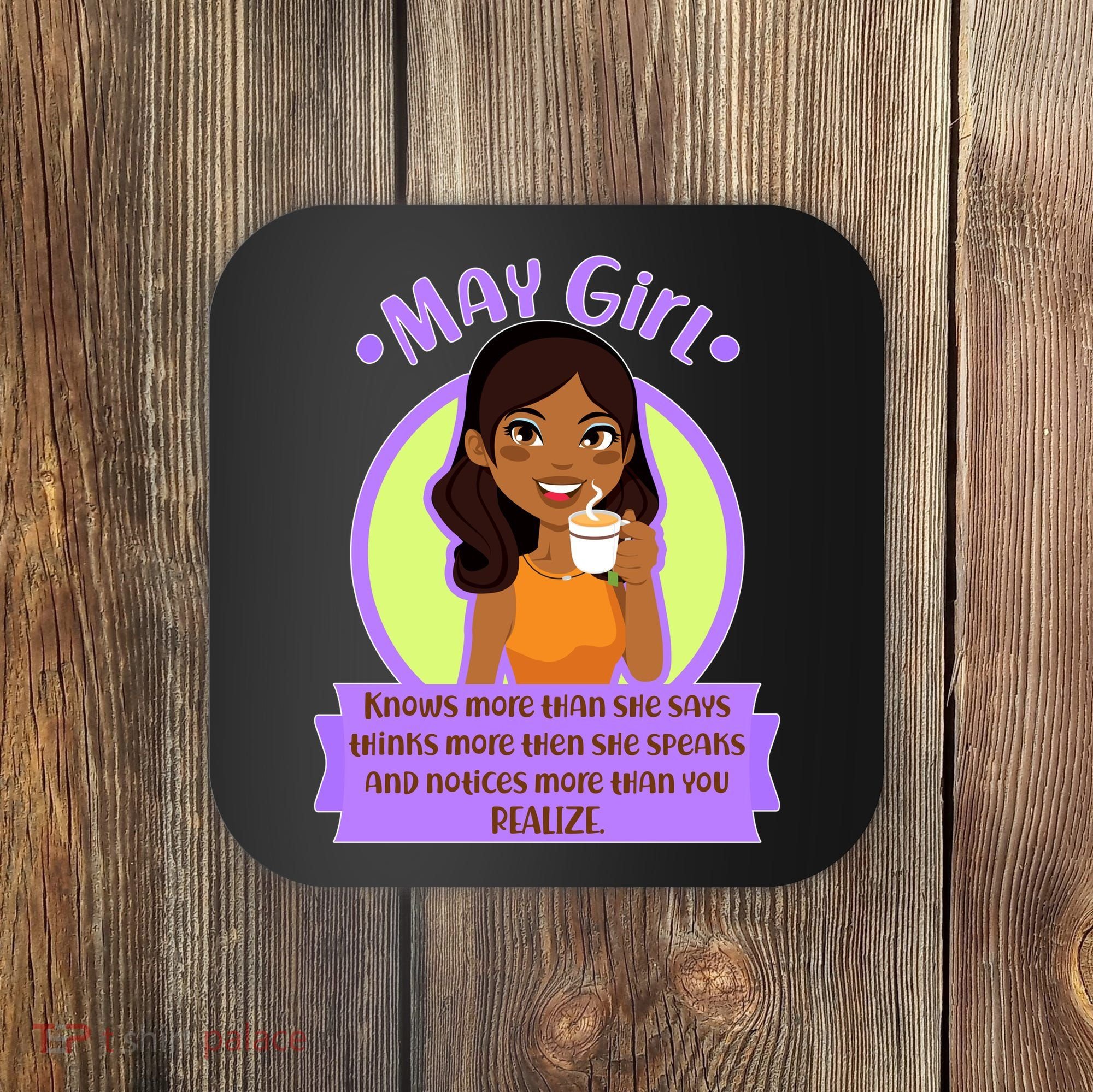 May Birthday Girl Knows More Than You Realize Coaster