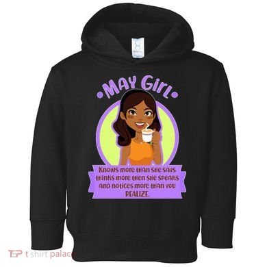 May Birthday Girl Knows More Than You Realize Toddler Hoodie