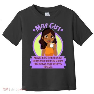 May Birthday Girl Knows More Than You Realize Toddler T-Shirt