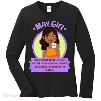 May Birthday Girl Knows More Than You Realize Women's Long Sleeve Shirt
