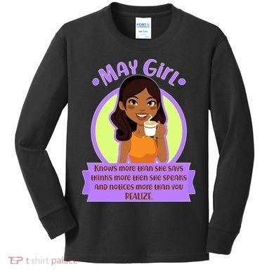May Birthday Girl Knows More Than You Realize Kids Long Sleeve Shirt