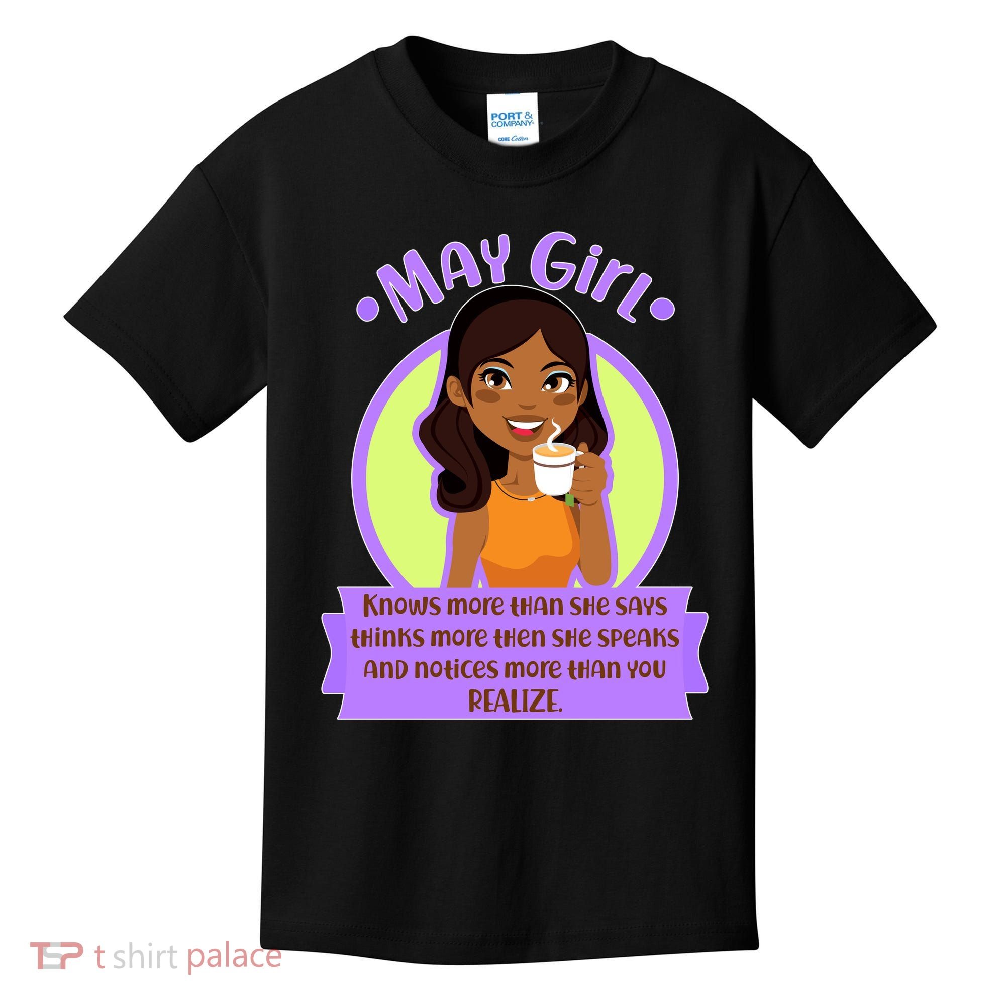 May Birthday Girl Knows More Than You Realize Kids T-Shirt