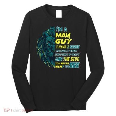 May Birthday Guy Has 3 Sides Sweet Funny Crazy  Long Sleeve Shirt
