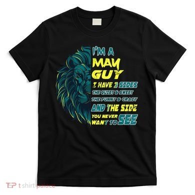 May Birthday Guy Has 3 Sides Sweet Funny Crazy  T-Shirt