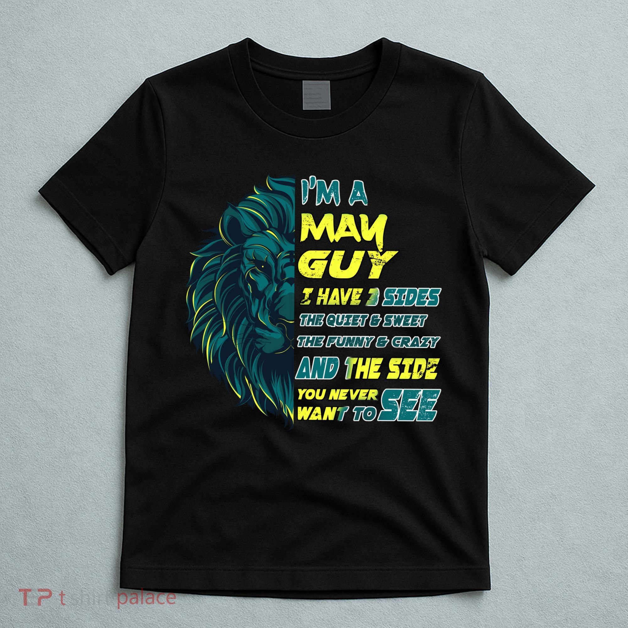 May Birthday Guy Has 3 Sides Sweet Funny Crazy  T-Shirt