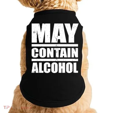 May Contain Alcohol Doggie Tank