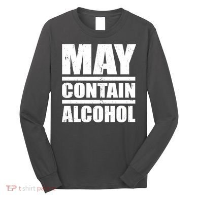 May Contain Alcohol Long Sleeve Shirt