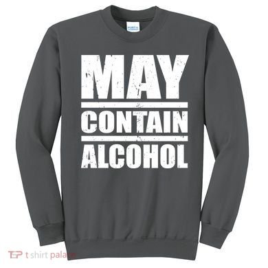 May Contain Alcohol Sweatshirt