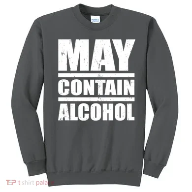 May Contain Alcohol Sweatshirt