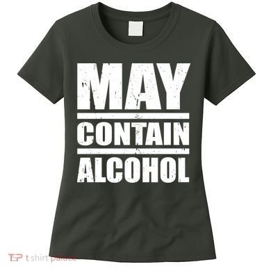 May Contain Alcohol Women's T-Shirt