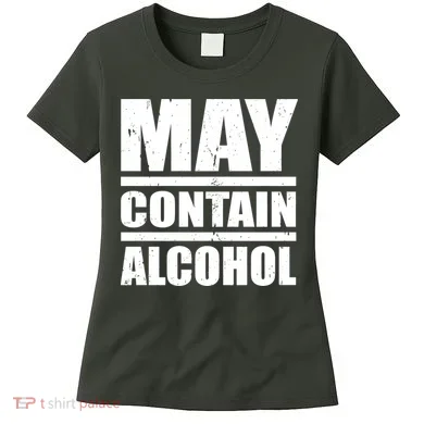 May Contain Alcohol Women's T-Shirt
