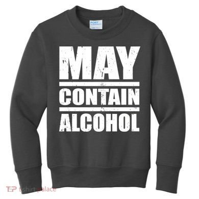 May Contain Alcohol Kids Sweatshirt