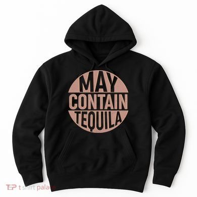 May Contain Tequila Hoodie
