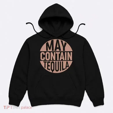 May Contain Tequila Hoodie