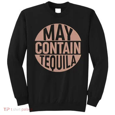 May Contain Tequila Sweatshirt