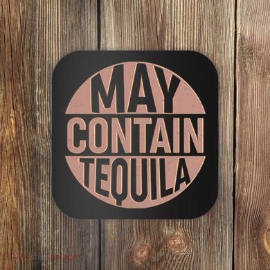 May Contain Tequila Coaster