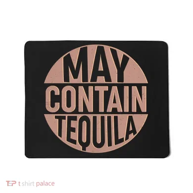 May Contain Tequila Mousepad