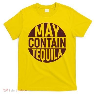 May Contain Tequila T-Shirt