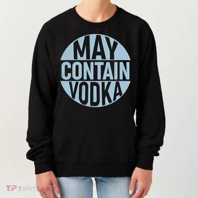 May Contain Vodka Women's Sweatshirt
