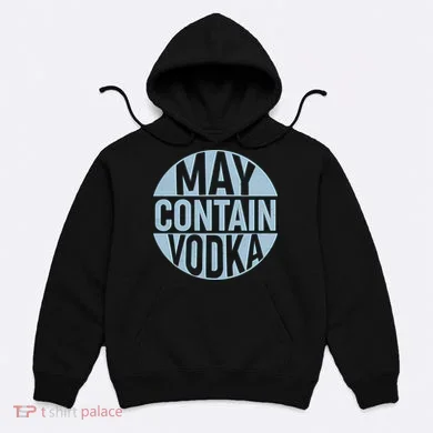 May Contain Vodka Hoodie
