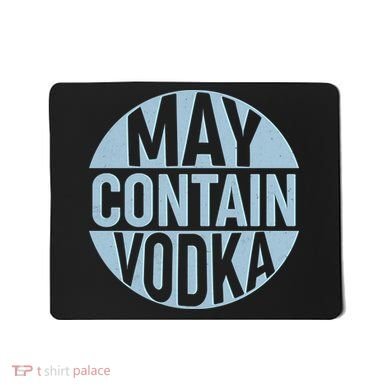 May Contain Vodka Mousepad