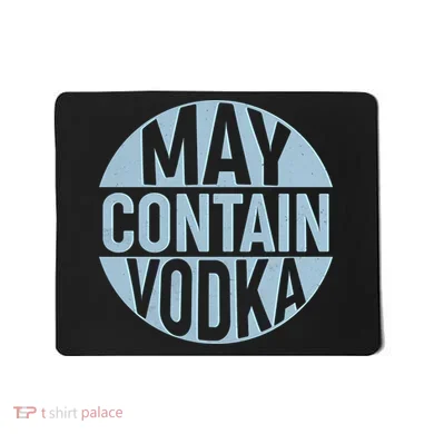 May Contain Vodka Mousepad