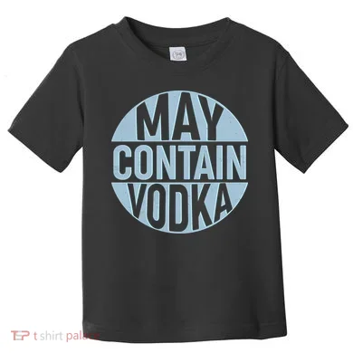 May Contain Vodka Toddler T-Shirt