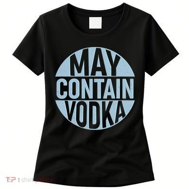 May Contain Vodka Women's T-Shirt