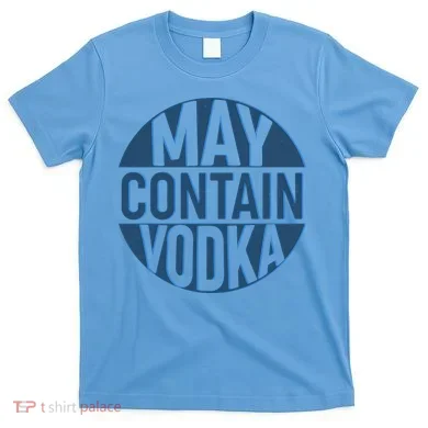 May Contain Vodka T-Shirt
