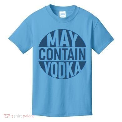 May Contain Vodka Kids T-Shirt