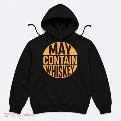 May Contain Whiskey Hoodie